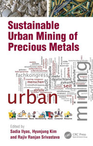 Title: Sustainable Urban Mining of Precious Metals, Author: Sadia Ilyas