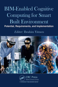 Title: BIM-enabled Cognitive Computing for Smart Built Environment: Potential, Requirements, and Implementation, Author: Ibrahim Yitmen