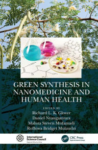 Title: Green Synthesis in Nanomedicine and Human Health, Author: Richard L. K. Glover