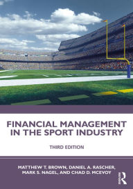 Title: Financial Management in the Sport Industry, Author: Matthew T. Brown