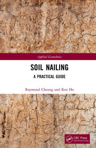 Title: Soil Nailing: A Practical Guide, Author: Raymond Cheung