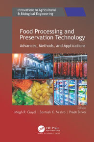 Title: Food Processing and Preservation Technology: Advances, Methods, and Applications, Author: Megh R. Goyal