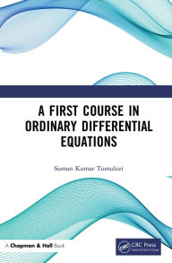 Title: A First Course in Ordinary Differential Equations, Author: Suman Kumar Tumuluri