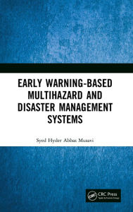 Title: Early Warning-Based Multihazard and Disaster Management Systems, Author: Syed Hyder Abbas Musavi