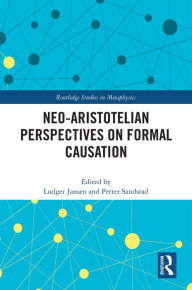 Title: Neo-Aristotelian Perspectives on Formal Causation, Author: Ludger Jansen