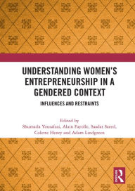 Title: Understanding Women's Entrepreneurship in a Gendered Context: Influences and Restraints, Author: Shumaila Yousafzai