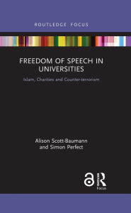 Title: Freedom of Speech in Universities: Islam, Charities and Counter-terrorism, Author: Alison Scott-Baumann