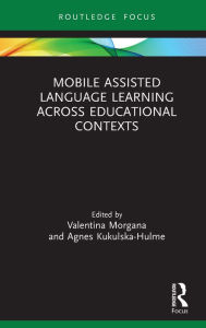 Title: Mobile Assisted Language Learning Across Educational Contexts, Author: Valentina Morgana