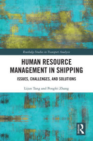 Title: Human Resource Management in Shipping: Issues, Challenges, and Solutions, Author: Lijun Tang