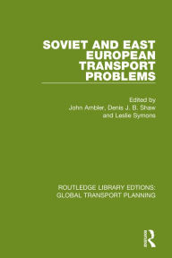 Title: Soviet and East European Transport Problems, Author: John Ambler