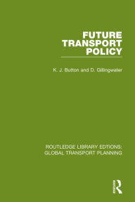 Title: Future Transport Policy, Author: K. J. Button