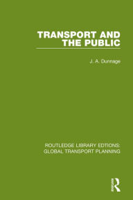 Title: Transport and the Public, Author: J. A. Dunnage