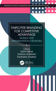 Title: Employer Branding for Competitive Advantage: Models and Implementation Strategies, Author: Geeta Rana