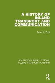 Title: A History of Inland Transport and Communication, Author: Edwin A. Pratt