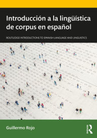 Title: Introducción a la lingüística de corpus en español, Author: Guillermo Rojo