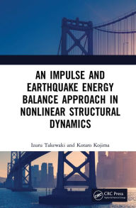 Title: An Impulse and Earthquake Energy Balance Approach in Nonlinear Structural Dynamics, Author: Izuru Takewaki