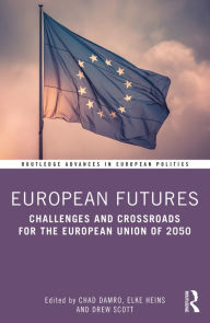 Title: European Futures: Challenges and Crossroads for the European Union of 2050, Author: Chad Damro