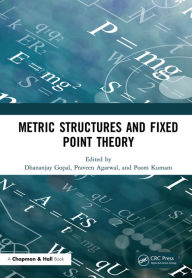 Title: Metric Structures and Fixed Point Theory, Author: Dhananjay Gopal