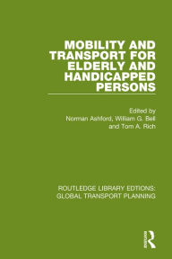 Title: Mobility and Transport for Elderly and Handicapped Persons, Author: Norman Ashford