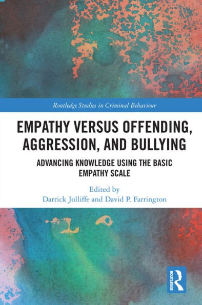Empathy versus Offending, Aggression and Bullying: Advancing Knowledge using the Basic Empathy Scale