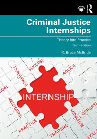 Title: Criminal Justice Internships: Theory Into Practice, Author: R. Bruce McBride
