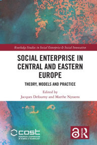 Title: Social Enterprise in Central and Eastern Europe: Theory, Models and Practice, Author: Jacques Defourny