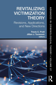 Title: Revitalizing Victimization Theory: Revisions, Applications, and New Directions, Author: Travis C. Pratt