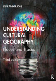 Title: Understanding Cultural Geography: Places and Traces, Author: Jon Anderson
