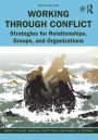 Working Through Conflict: Strategies for Relationships, Groups, and Organizations