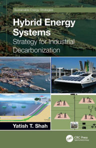 Title: Hybrid Energy Systems: Strategy for Industrial Decarbonization, Author: Yatish T. Shah