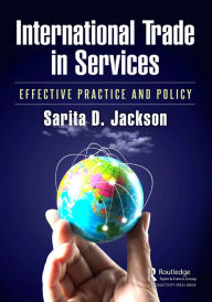 Title: International Trade in Services: Effective Practice and Policy, Author: Sarita D. Jackson