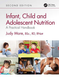 Title: Infant, Child and Adolescent Nutrition: A Practical Handbook, Author: Judy More