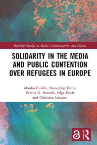 Title: Solidarity in the Media and Public Contention over Refugees in Europe, Author: Manlio Cinalli