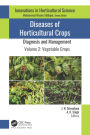 Diseases of Horticultural Crops: Diagnosis and Management: Volume 2: Vegetable Crops