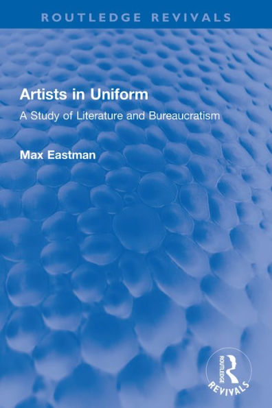 Artists in Uniform: A Study of Literature and Bureaucratism