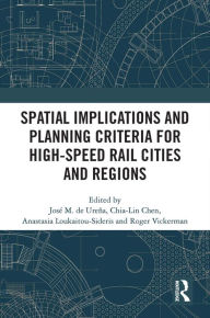 Title: Spatial Implications and Planning Criteria for High-Speed Rail Cities and Regions, Author: José Maria de Ureña