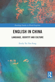 Title: English in China: Language, Identity and Culture, Author: Emily Tsz Yan Fong