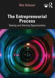 Title: The Entrepreneurial Process: Seeing and Seizing Opportunities, Author: Nils Nilsson