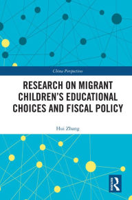 Title: Research on Migrant Children's Educational Choices and Fiscal Policy, Author: Hui Zhang