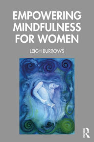 Title: Empowering Mindfulness for Women, Author: Leigh Burrows