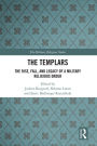 The Templars: The Rise, Fall, and Legacy of a Military Religious Order