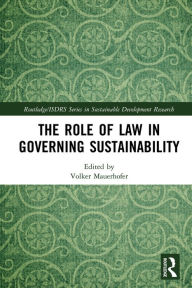 Title: The Role of Law in Governing Sustainability, Author: Volker Mauerhofer