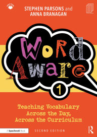 Title: Word Aware 1: Teaching Vocabulary Across the Day, Across the Curriculum, Author: Stephen Parsons