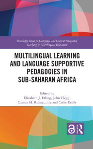 Title: Multilingual Learning and Language Supportive Pedagogies in Sub-Saharan Africa, Author: Elizabeth J. Erling