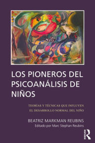 Title: Los Pioneros de Psicoanalisis de Ninos, Author: Beatriz Markman Reubins