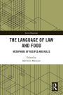The Language of Law and Food: Metaphors of Recipes and Rules