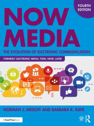 Title: Now Media: The Evolution of Electronic Communication, Author: Norman J. Medoff
