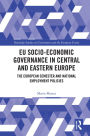 EU Socio-Economic Governance in Central and Eastern Europe: The European Semester and National Employment Policies