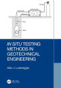 In Situ Testing Methods in Geotechnical Engineering