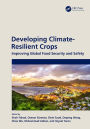 Developing Climate-Resilient Crops: Improving Global Food Security and Safety